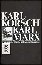 Karl Marx. Marxistische Theorie und Klassenbewegung