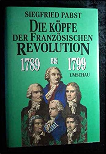 Die Köpfe der Französischen Revolution 1789 - 1799