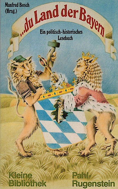 du Land der Bayern. Ein politisch-historisches Lesebuch.