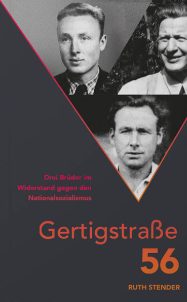 Gertigstraße 56: Drei Brüder im Widerstand gegen den Nationalsozialismus (Kinder des Widerstands: Hamburg)