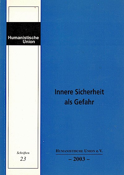 Innere Sicherheit als Gefahr (Schriften der Humanistischen Union e.V.)