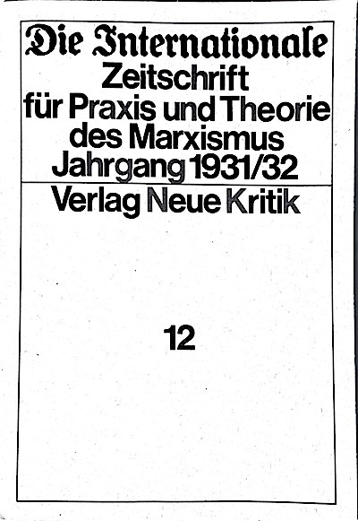 Die Internationale. Zeitschrift für Praxis und Theorie des Marxismus_ 14. u. 15. Jahrgang 1931/32,  Bd. 12