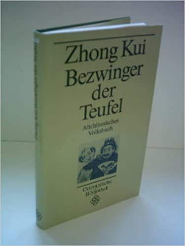 Bezwinger der Teufel. Altchinesisches Volksbuch (Orientalische Bibliothek)