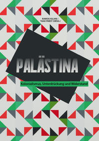 Palästina: Kolonialismus, Unterdrückung und Widerstand
