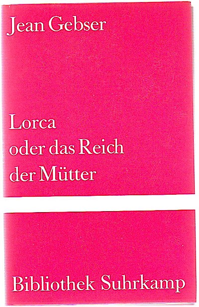 Lorca oder das Reich der Mütter. Erinnerungen an Federico Garcia Lorca.