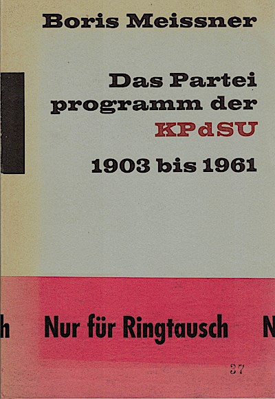 Das Parteiprogramm der KPdSU 1903 bis 1961 / Boris Meissner