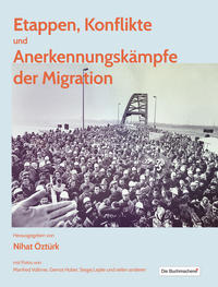 Etappen, Konflikte und Anerkennungskämpfe der Migration (Soziale Kämpfe - historisch und aktuell)
