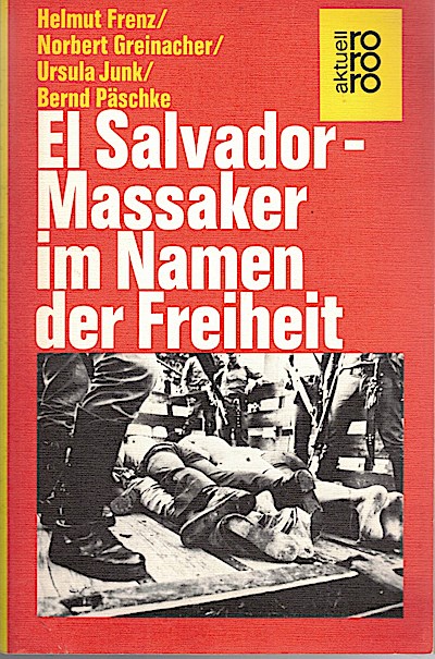 El Salvador, Massaker im Namen der Freiheit.