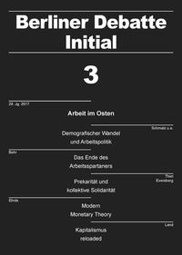Demografischer Wandel und Arbeit in Ostdeutschland (Berliner Debatte Initial: Sozial- und geisteswissenschaftliches Journal)