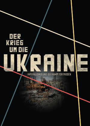 Der Krieg um die Ukraine